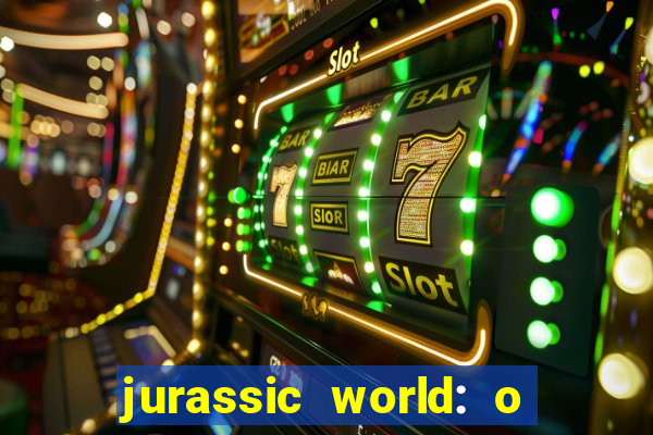 jurassic world: o mundo dos dinossauros filme completo dublado youtube